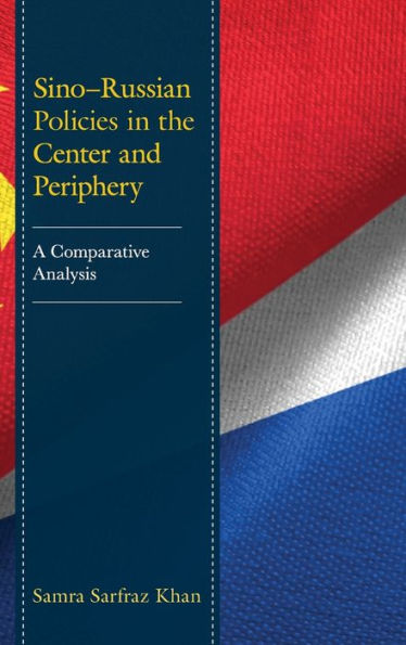 Sino-Russian Policies in the Center and Periphery: A Comparative Analysis