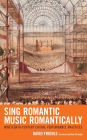 Sing Romantic Music Romantically: Nineteenth-Century Choral Performance Practices