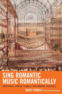 Sing Romantic Music Romantically: Nineteenth-Century Choral Performance Practices