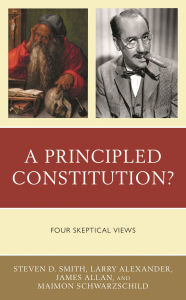 Title: A Principled Constitution?: Four Skeptical Views, Author: Steven D. Smith