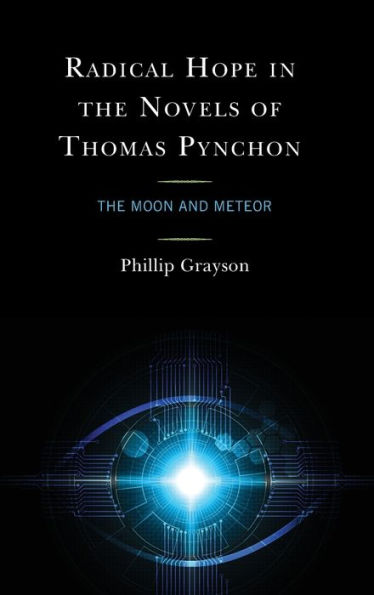 Radical Hope in the Novels of Thomas Pynchon: The Moon and Meteor