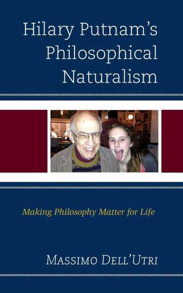 Hilary Putnam's Philosophical Naturalism: Making Philosophy Matter for Life