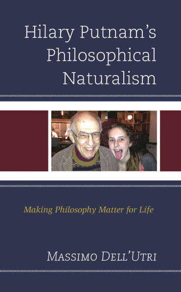 Hilary Putnam's Philosophical Naturalism: Making Philosophy Matter for Life