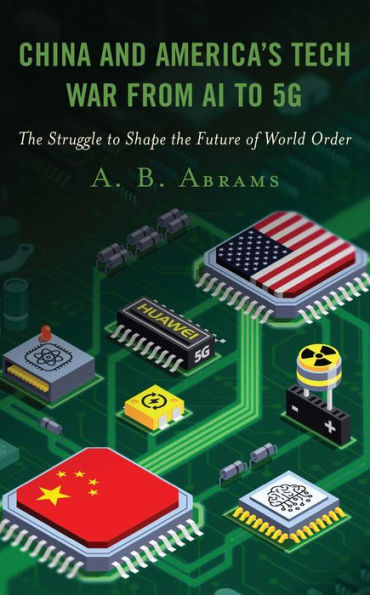 China and America's Tech War from AI to 5G: the Struggle Shape Future of World Order