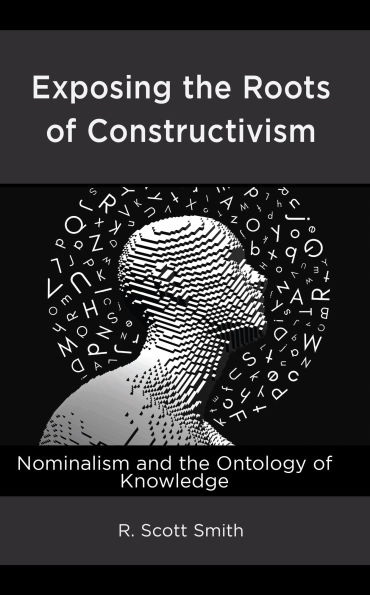 Exposing the Roots of Constructivism: Nominalism and Ontology Knowledge