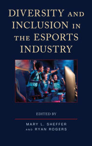Title: Diversity and Inclusion in the Esports Industry, Author: Mary L. Sheffer University of Southern Mi