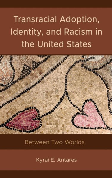 Transracial Adoption, Identity, and Racism the United States: Between Two Worlds