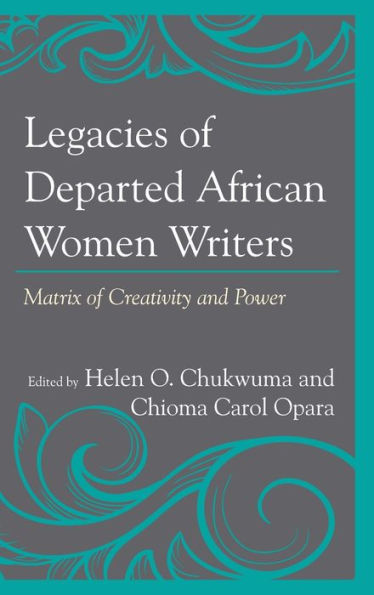 Legacies of Departed African Women Writers: Matrix of Creativity and Power