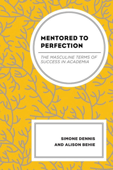 Mentored to Perfection: The Masculine Terms of Success Academia
