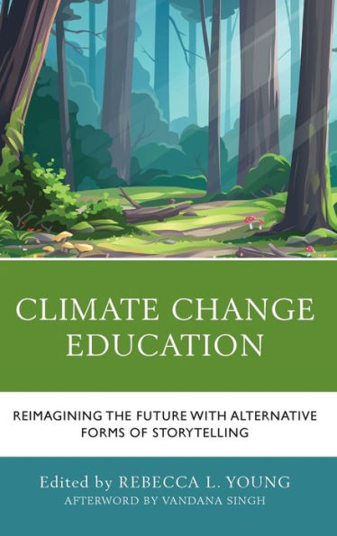 Climate Change Education: Reimagining the Future with Alternative Forms of Storytelling