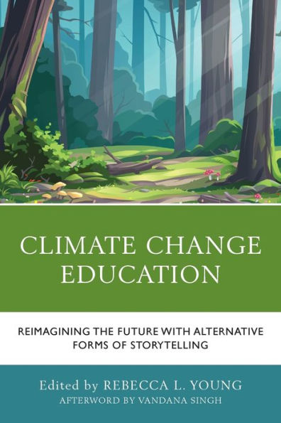 Climate Change Education: Reimagining the Future with Alternative Forms of Storytelling