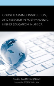 Title: Online Learning, Instruction, and Research in Post-Pandemic Higher Education in Africa, Author: Martin Munyao