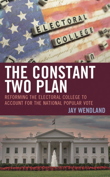 the Constant Two Plan: Reforming Electoral College to Account for National Popular Vote