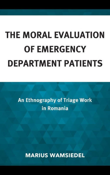 The Moral Evaluation of Emergency Department Patients: An Ethnography Triage Work Romania