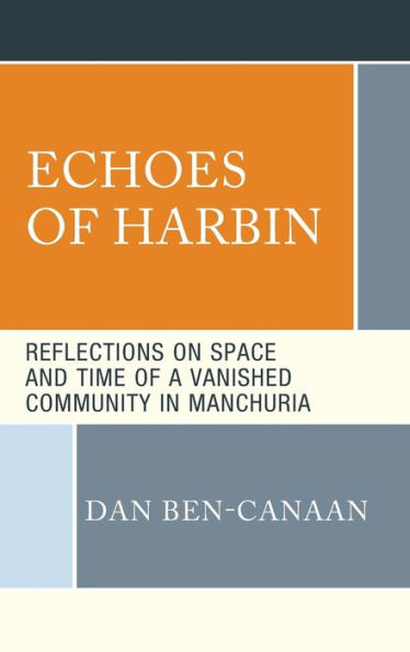 Echoes of Harbin: Reflections on Space and Time a Vanished Community Manchuria