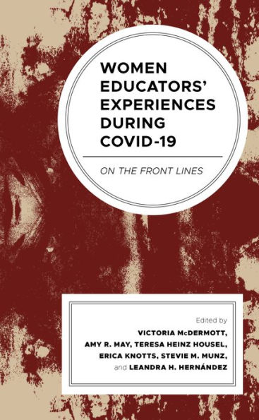 Women Educators' Experiences during COVID-19: On the Front Lines