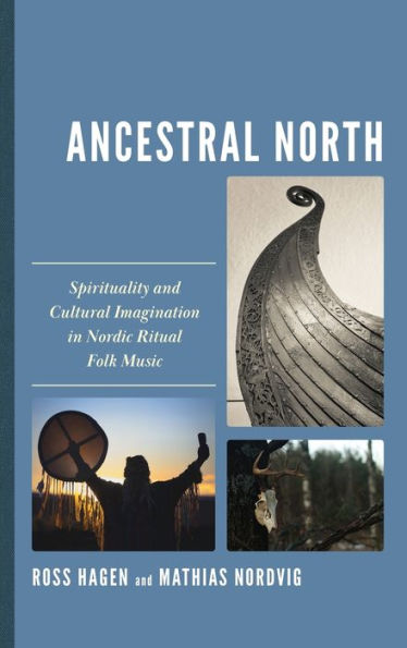 Ancestral North: Spirituality and Cultural Imagination Nordic Ritual Folk Music