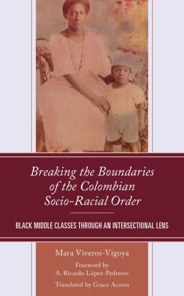 Breaking the Boundaries of Colombian Socio-Racial Order: Black Middle Classes through an Intersectional Lens