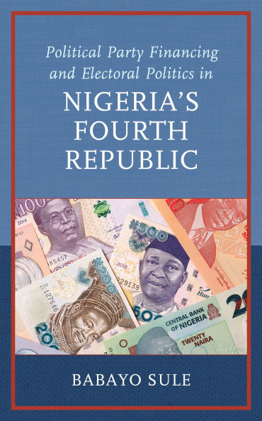 Political Party Financing and Electoral Politics Nigeria's Fourth Republic