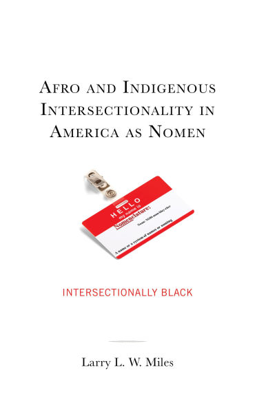 Afro and Indigenous Intersectionality America as Nomen: Intersectionally Black