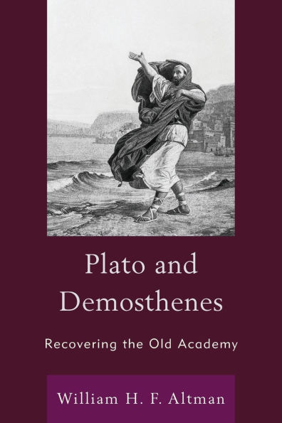 Plato and Demosthenes: Recovering the Old Academy