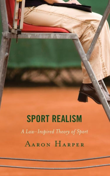 Sport Realism: A Law-Inspired Theory of Sport