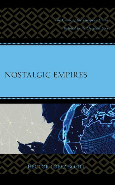 Nostalgic Empires: the Crisis of European Union Related to Its Original Sins