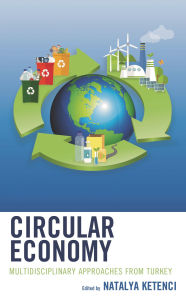Title: Circular Economy: Multidisciplinary Approaches from Turkey, Author: Zehra Binnur Avunduk