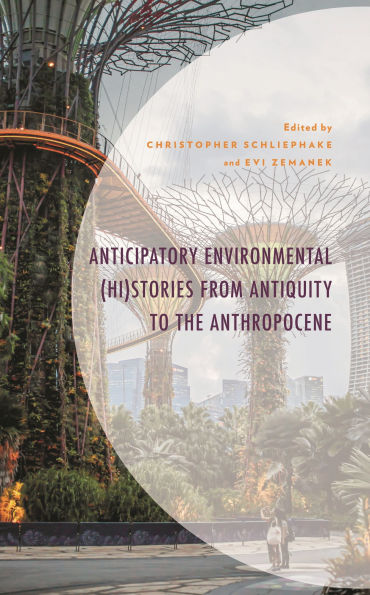 Anticipatory Environmental (Hi)Stories from Antiquity to the Anthropocene