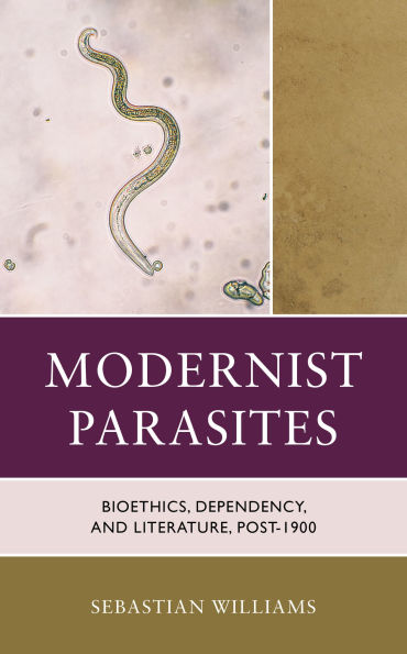 Modernist Parasites: Bioethics, Dependency, and Literature, Post-1900