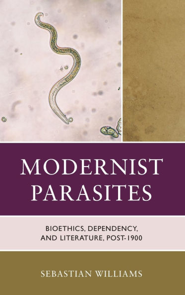 Modernist Parasites: Bioethics, Dependency, and Literature, Post-1900