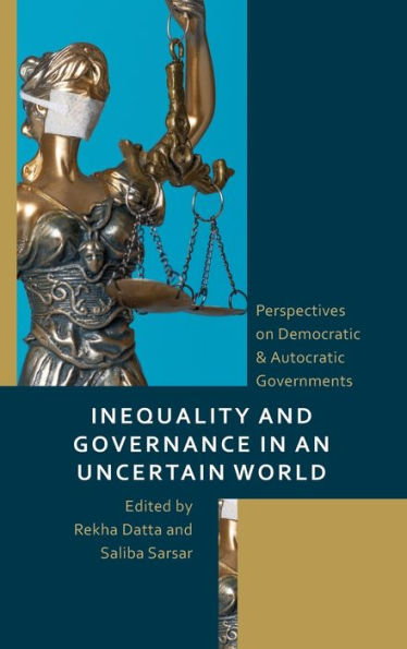 Inequality and Governance an Uncertain World: Perspectives on Democratic & Autocratic Governments