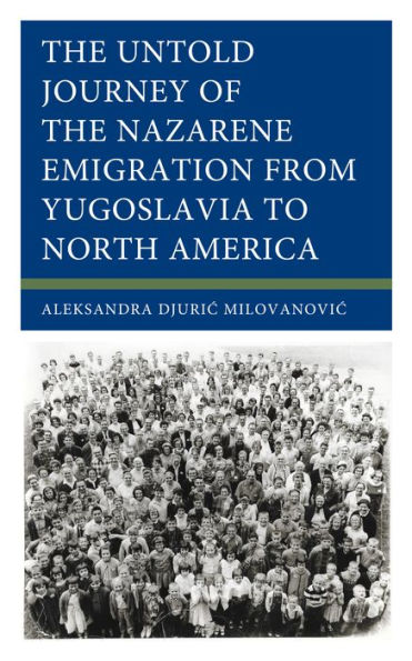 the Untold Journey of Nazarene Emigration from Yugoslavia to North America