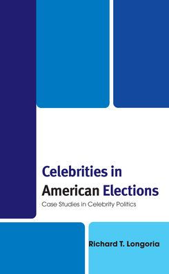 Celebrities American Elections: Case Studies Celebrity Politics