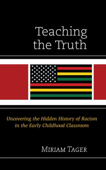 Teaching the Truth: Uncovering Hidden History of Racism Early Childhood Classroom