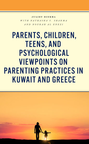 Parents, Children, Teens, and Psychological Viewpoints on Parenting Practices Kuwait Greece