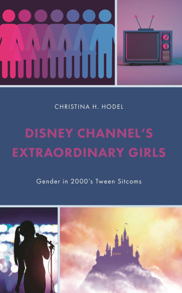 Disney Channel's Extraordinary Girls: Gender 2000's Tween Sitcoms