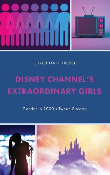 Disney Channel's Extraordinary Girls: Gender in 2000's Tween Sitcoms