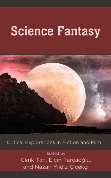 Science Fantasy: Critical Explorations Fiction and Film