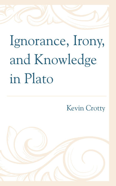 Ignorance, Irony, and Knowledge Plato