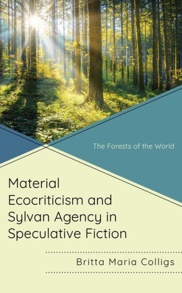 Material Ecocriticism and Sylvan Agency Speculative Fiction: the Forests of World