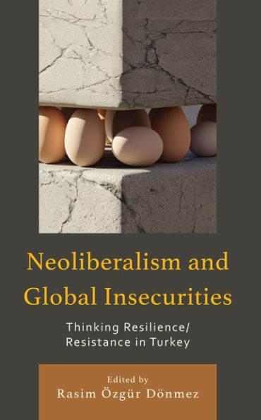 Neoliberalism and Global Insecurities: Thinking Resilience/Resistance Turkey