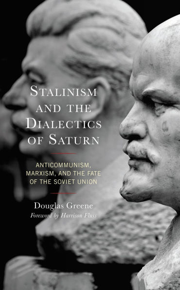Stalinism and the Dialectics of Saturn: Anticommunism, Marxism, and the Fate of the Soviet Union