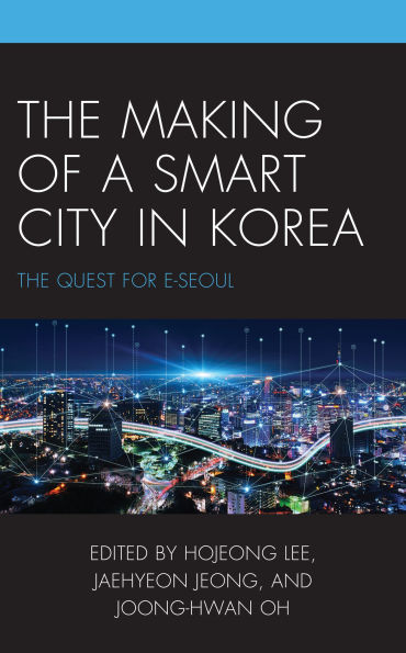 The Making of a Smart City Korea: Quest for E-Seoul