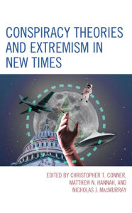 Title: Conspiracy Theories and Extremism in New Times, Author: Christopher T. Conner