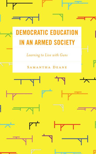 Democratic Education an Armed Society: Learning to Live with Guns