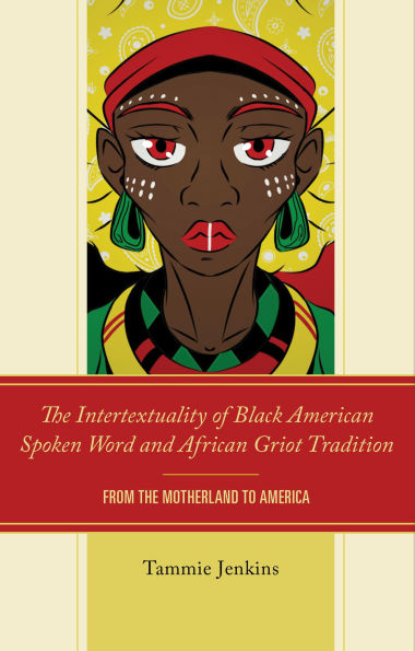 the Intertextuality of Black American Spoken Word and African Griot Tradition: From Motherland to America