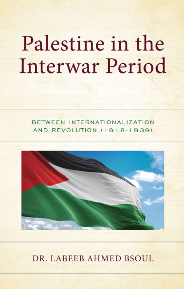 Palestine the Interwar Period: Between Internationalization and Revolution (1918-1939)