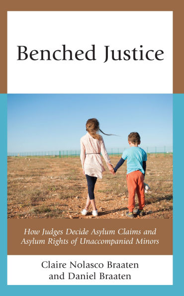 Benched Justice: How Judges Decide Asylum Claims and Rights of Unaccompanied Minors