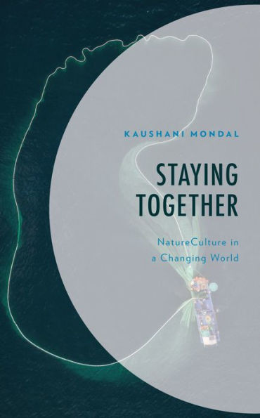 Staying Together: NatureCulture a Changing World